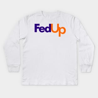 Fedup Fedex Parody Kids Long Sleeve T-Shirt